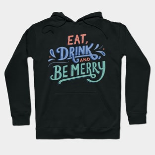 Eat Drink and be Merry Hoodie